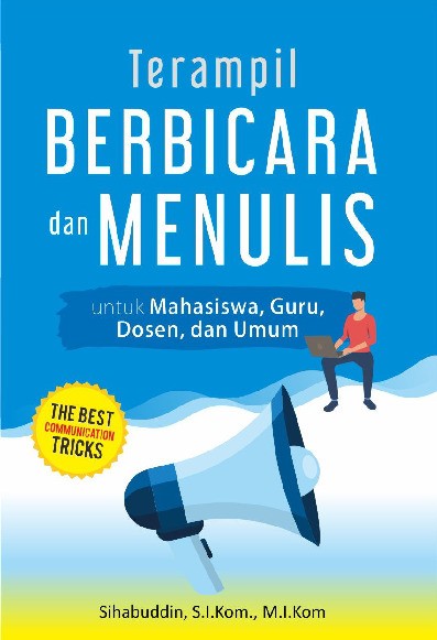 Terampil Berbicara dan Menulis untuk Mahasiswa, Guru, Dosen, dan Umum  